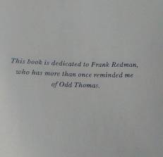 This book is dedicated to Frank Redman, who has more than once reminded me of Odd Thomas